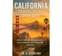 California Travel Guide 2025-2026: Unlock California’s Best-Kept Secrets, Iconic Landmarks, and Unforgettable Adventures