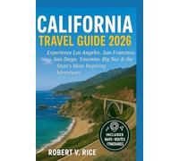 California Travel Guide 2026: Experience Los Angeles, San Francisco, San Diego, Yosemite, Big Sur & the State’s Most Inspiring Adventures