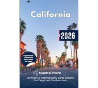 California Travel Guide 2026: Explore Top Cities, Wine County, National Parks, Beaches, Dining, Day trips, and Itineraries for all adventures