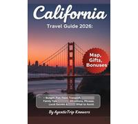 California Travel Guide 2026: San Francisco, Los Angeles, Yosemite & San Diego Budget, Fun, Food, Transport, Culture, Family Tips, Attractions, Phrases, Local Secrets, What to Do & Avoid