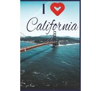 California Travel Journal: I Love California Notebook| Record Your Travel Adventures | Cute Souvenir Gift for Girls, Teens & Women | 100 Pages Including Pages For Logging Your Travel