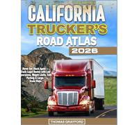 California Trucker’s Road Atlas 2026: Never Get Stuck Again - Truck-Legal Routes with Low Clearances, Weight Limits, Safe Parking & Large-Scale Maps
