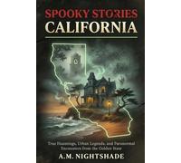 California: True Hauntings, Urban Legends, and Paranormal Encounters from the Golden State