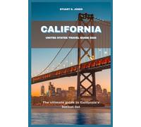 CALIFORNIA UNITED STATES TRAVEL GUIDE 2026: The ultimate guide to California's bucket list
