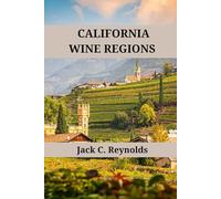 California Wine Regions: An expert's guide to California wine regions, history, origins, and flavors