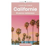 Californie: Et parcs nationaux. Guide Coups de coeur
