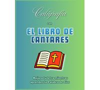 Caligrafía con EL LIBRO DE CANTARES: Mejora tu letra mientras aprendes la Palabra de Dios | Versículos del libro de Cantares para practicar caligrafía cristiana | 25 Páginas de caligrafía
