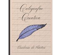 Caligrafía Creativa: Cuaderno Especial Para La Práctica De La Escritura De Caligrafía Elegante O Preciosista Tipo Copperplate Lettering