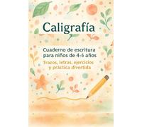Caligrafía : Cuaderno de escritura para niños de 4 a 6 años: Trazos, letras, ejercicios y práctica divertida | Desarrollo de motricidad fina y escritura