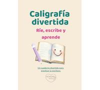Caligrafía divertida - Ríe, escribe y aprende.: Un cuaderno para practicar la escritura con alegría.
