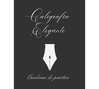 Caligrafía Elegante: Cuaderno Especial Para La Práctica De La Escritura De Caligrafía Preciosista Tipo Copperplate Lettering