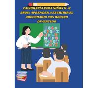 Caligrafía para Niños 4-8 Años Aprender a Escribir el Abecedario con Repaso Divertido: Mi Primer Libro de Caligrafía Abecedario y Repaso para Niños de 4 a 8 Años