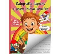 Caligrafía Sapiens para niños de 4 - 5 años con el gnomo Tristrás Cuchuflás: Aprende a escribir con letra ligada y pauta Montessori. Lectoescritura y ... el aprendizaje en una divertida aventura.