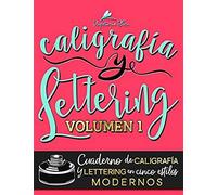 Caligrafía Y Lettering: Cuaderno De Caligrafía Y Lettering En Cinco Estilos Modernos