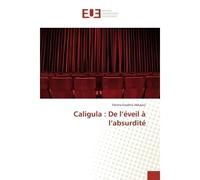 Caligula : De l'éveil à l'absurdité - Fatima Ezzahra Akkaoui - Universitaires Europeennes - broché - Essai