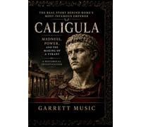 Caligula: Madness, Power and The Making of a Tyrant
