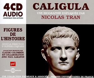 CALIGULA, UNE BIOGRAPHIE EXPLIQUÉE: UN COURS PARTICULIER DE NICOLAS TRAN (PUF/FRÉMEAUX)