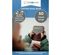 Calimba music book - 50 Classic songs - reading music not necessary: For diatonic calimbas in C major with 17 / 21 keys - playing by numbers with the calimba