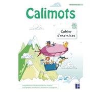 Calimots CE2 - Cahier d'exercices de français - Programmes 2025: Compréhension, production d'écrits, fluence, orthographe, vocabulaire, grammaire, conjugaison
