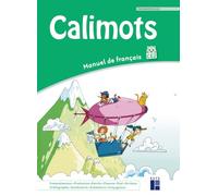 Calimots CE2 - Manuel de français - Programmes 2025: Compréhension, production d'écrits, fluence, oral, écriture, orthographe, vocabulaire, grammaire, conjugaison