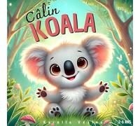 Câlin Koala, livre pour enfant en français, 2 à 6 ans: Histoire du soir pour enfants