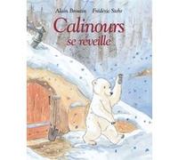 Calinours se réveille Alain Broutin (Auteur), Frédéric Stehr (Illustration)