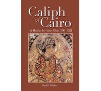 Caliph of Cairo: Al-Hakim bi-Amr Allah, 996-1021