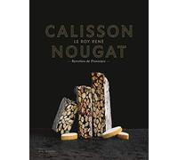 Calisson Nougat Le Roy René: Recettes de Provence