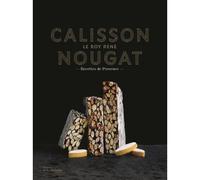 Calisson Nougat Le Roy René Recettes de Provence - Marie-Pierre Morel - La Martiniere Eds De - relié - Beau livre