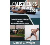 Calisthenics for Beginners 2025: Calisthenics for Beginners, workouts for beginners, seniors, women,functional fitness for men,Wall pilates, 12 week calisthenics training plan, exercise,New releases