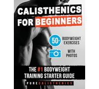 Calisthenics for Beginners: 50 Bodyweight Exercises | The #1 Bodyweight Training Starter Guide