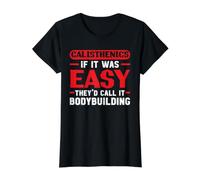Calisthenics If It Was Easy They Would Call It Bodybuilding T-Shirt Graphique avec Valeur, Femme, Noir, L