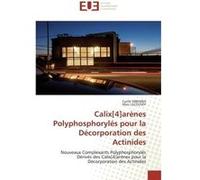Calix[4]arènes Polyphosphorylés pour la Décorporation des Actinides Cyrille MBEMBA (Auteur), Marc Lecouvey (Auteur)