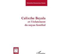 Calixthe Beyala et l'éclatement du noyau familial Clémentine Mansiantima Nzimbu (Auteur)