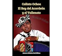Calixto Ochoa: El Rey del Acordeón y el Vallenato