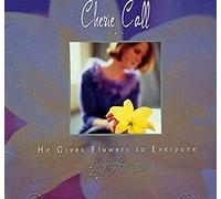 Call, Cherie - He Gives Flowers to Everyone