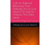 Call for Rational Behaviour From Nobody You've Ever Heard Of and His Holiness The Dalai Lama: Letter to the United Nations and the Journey So far