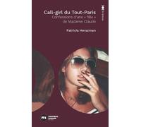 Call-Girl Du Tout-Paris - Confessions D'une "Fille" De Madame Claude