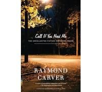 Call If You Need Me: The Uncollected Fiction and Other Prose
