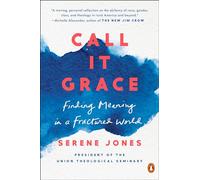Call It Grace: Finding Meaning in a Fractured World
