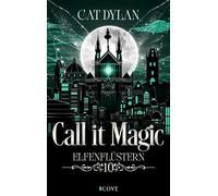 Call it magic 10: Elfenflüstern Eine Elfe und ein Hexer ermitteln | He falls First meets Hidden Secrets - Cat Dylan - Cove Story - ebook (ePub) - Livre