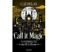 Call it magic 4: Vampirblues Vampire Romance | Soulmates für die Ewigkeit - Cat Dylan - Cove Story - ebook (ePub) - Livre