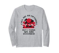 Call Me an Optimist But I Think We are Doomed (Drôle) Manche Longue