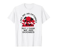 Call Me an Optimist But I Think We are Doomed (Drôle) T-Shirt