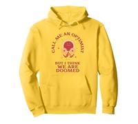 Call Me An Optimist But I Think We're Doomed (Sarcasme amusant) Sweat à Capuche