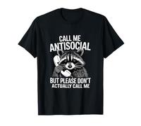 Call Me Anti-Social But Please Don't Call Me - Drôle de raton laveur T-Shirt