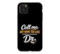 Call Me Any Name You Like As Long Starts with Dr Doctorate Coque pour iPhone 11 Pro Max