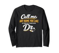Call Me Any Name You Like As Long Starts with Dr Doctorate Manche Longue