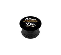 Call Me Any Name You Like As Long Starts with Dr Doctorate PopSockets PopGrip Adhésif