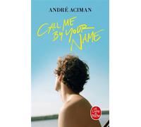 Call me by your name - André Aciman - Lgf - Poche - Roman